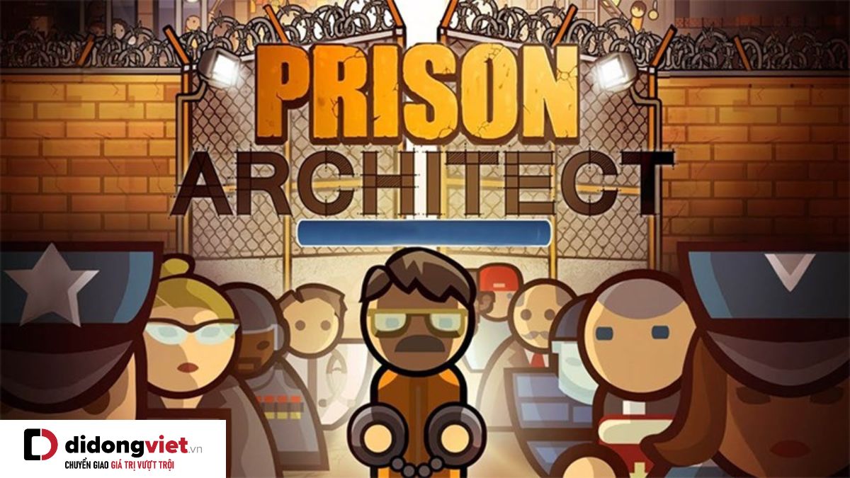 Quản lý tù nhân theo phong cách độc – lạ trong Prison Architect