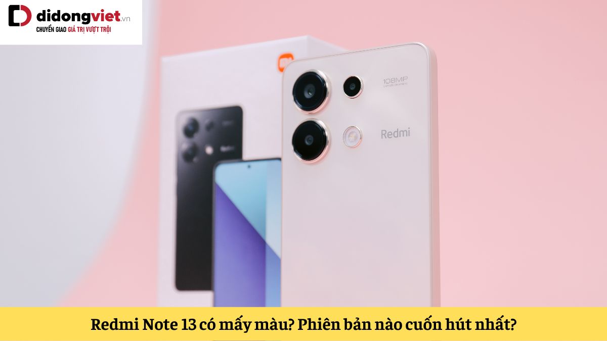 Xiaomi Redmi Note 13 có mấy màu? Note 13 màu nào đẹp nhất?