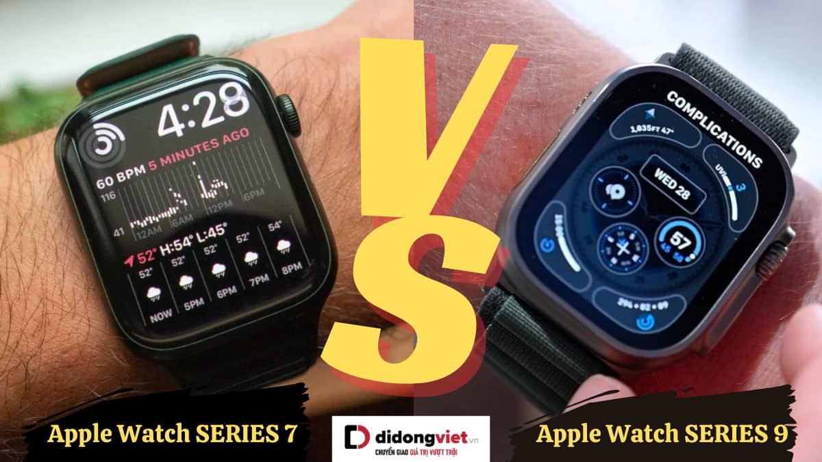 So sánh Apple Watch Series 9 và Apple Watch Series 7: Khác nhau gì? 