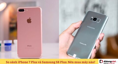 So sánh iPhone 7 Plus và Samsung S8 Plus