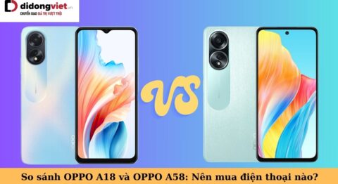 so sánh oppo a18 và oppo a58