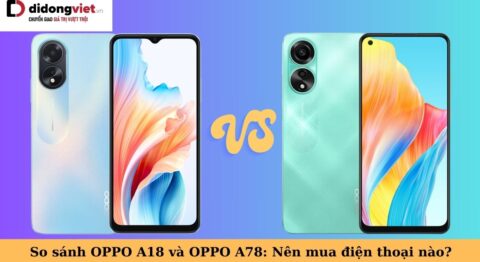 so sánh oppo a18 và oppo a78