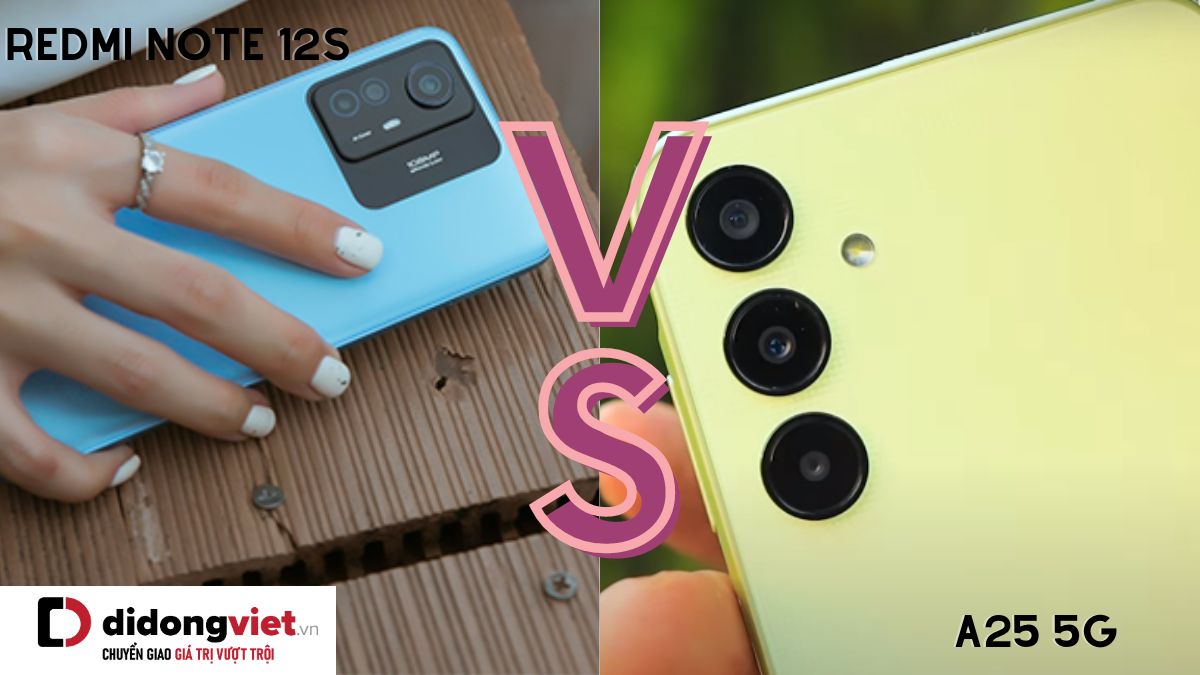 So sánh điện thoại Samsung Galaxy A25 5G và Xiaomi Redmi Note 12S: Chọn “Sam” hay “Mi”