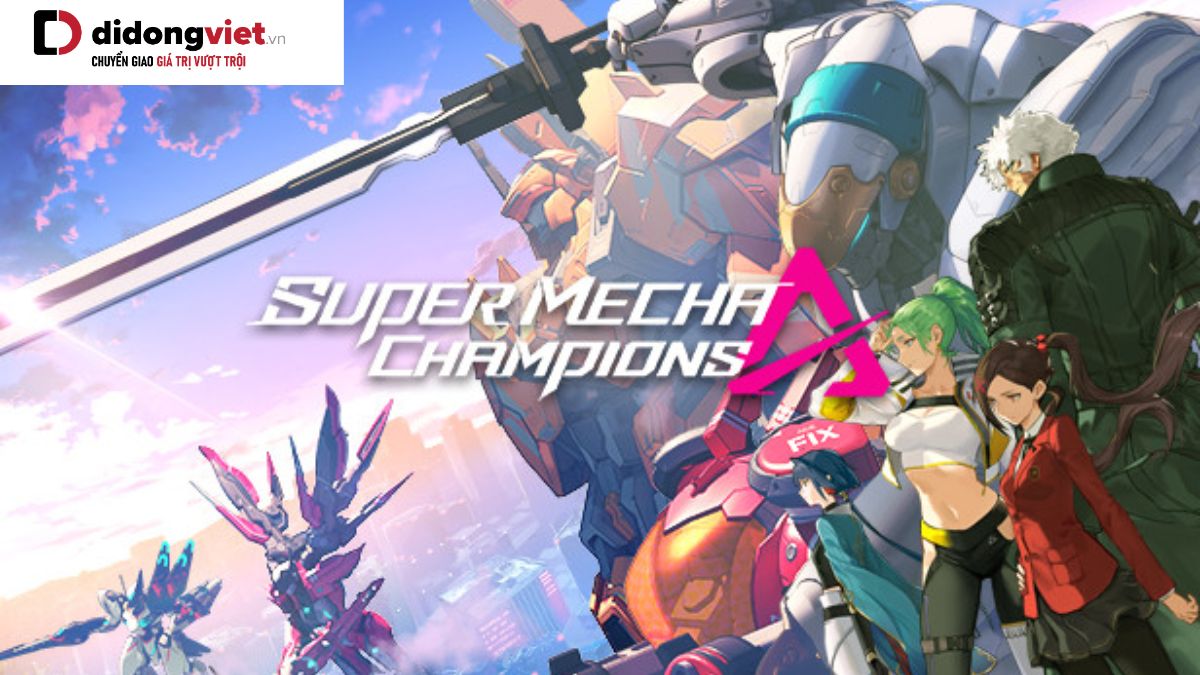Super Mecha Champions – Game bắn súng Battle Royale phong cách anime cực hấp dẫn