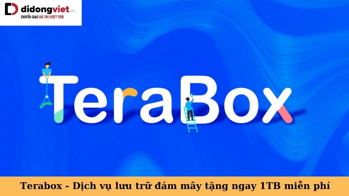 Terabox – Dịch vụ sao lưu đám mây tặng 1TB dung lượng lưu trữ ngay khi đăng ký