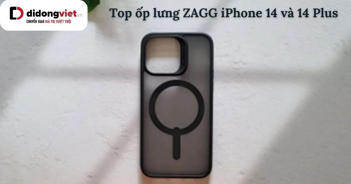 Top ốp lưng ZAGG iPhone 14 và 14 Plus