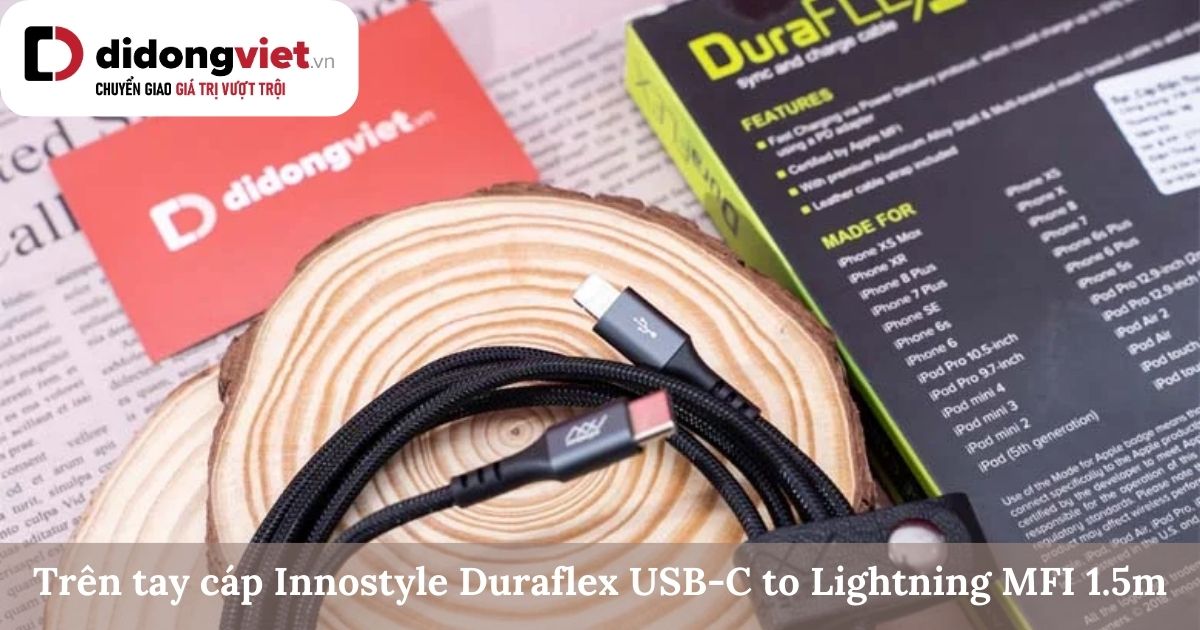 Trên tay cáp Innostyle Duraflex USB-C to Lightning MFI 1.5m: Có nên mua?