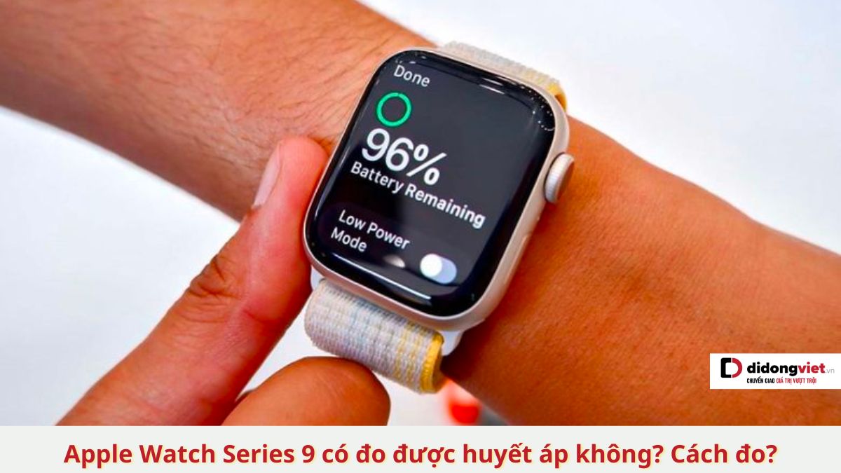 Apple Watch Series 9 có đo được huyết áp không? Có chính xác không?