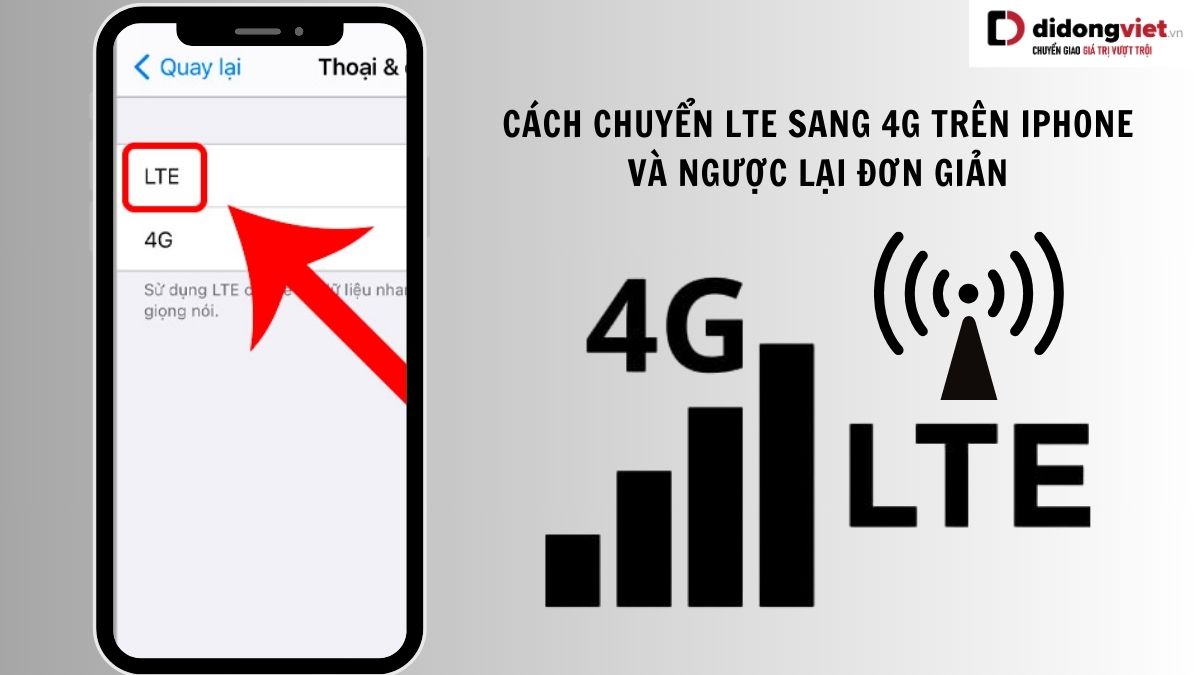 Cách chuyển LTE sang 4G trên iPhone và từ 4G sang LTE nhanh nhất