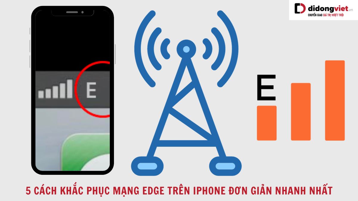 5 Cách khắc phục mạng chữ E trên điện thoại iPhone nhanh nhất