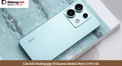 câu hỏi thường gặp về xiaomi redmi note 13 pro 5g