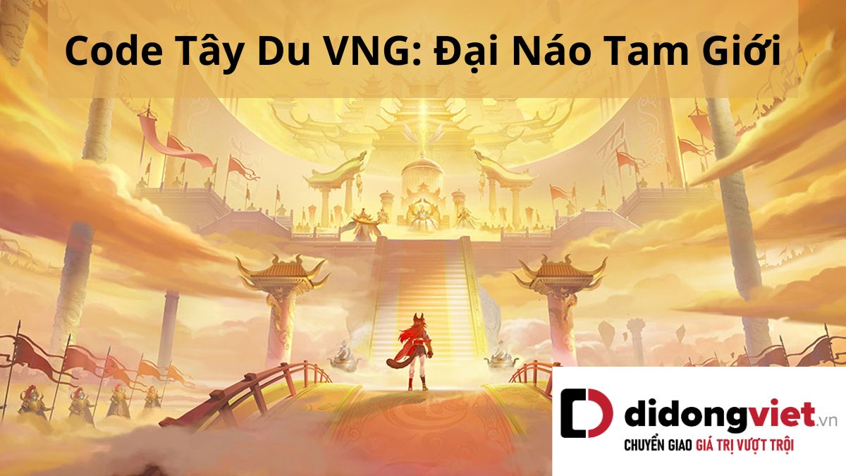 Code game Tây Du VNG: Đại Náo Tam Giới mới nhất – Cách nhập code nhanh