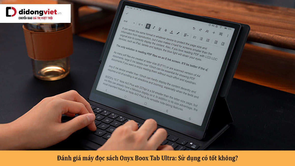 Đánh giá máy đọc sách Onyx Boox Tab Ultra: Sử dụng có tốt không?