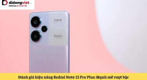 đánh giá hiệu năng redmi note 13 pro plus