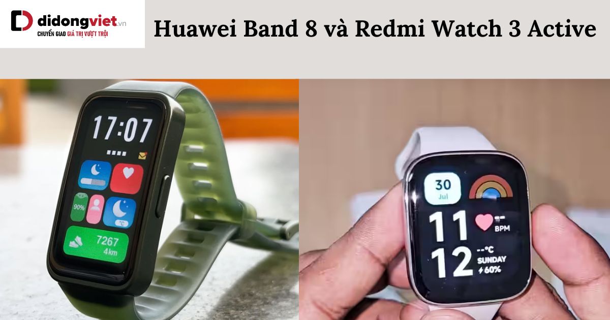 So sánh Huawei Band 8 và Redmi Watch 3 Active: Dòng nào tốt hơn?