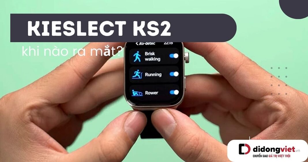 Kieslect KS2 khi nào ra mắt?