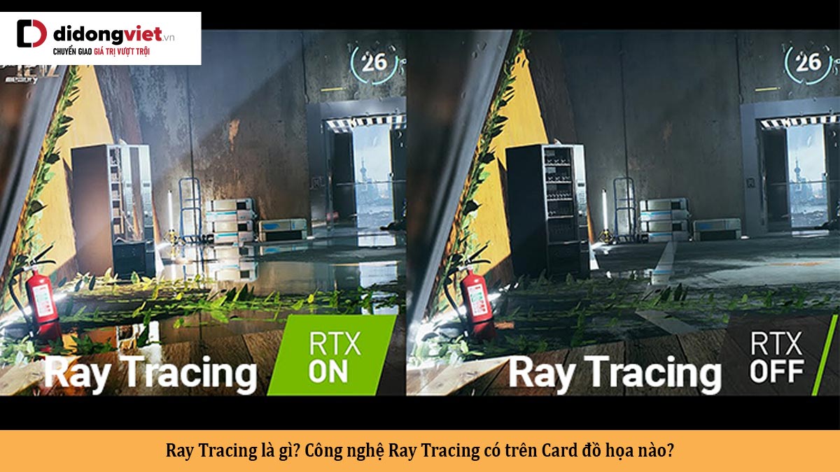 Ray Tracing là gì? Công nghệ Ray Tracing có trên Card đồ họa nào?