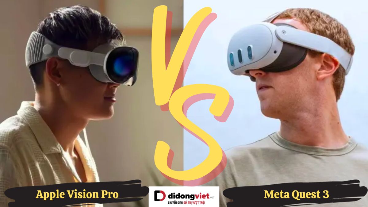 So sánh Apple Vision Pro với Meta Quest 3: Kính thực tế nào “ngon” hơn?
