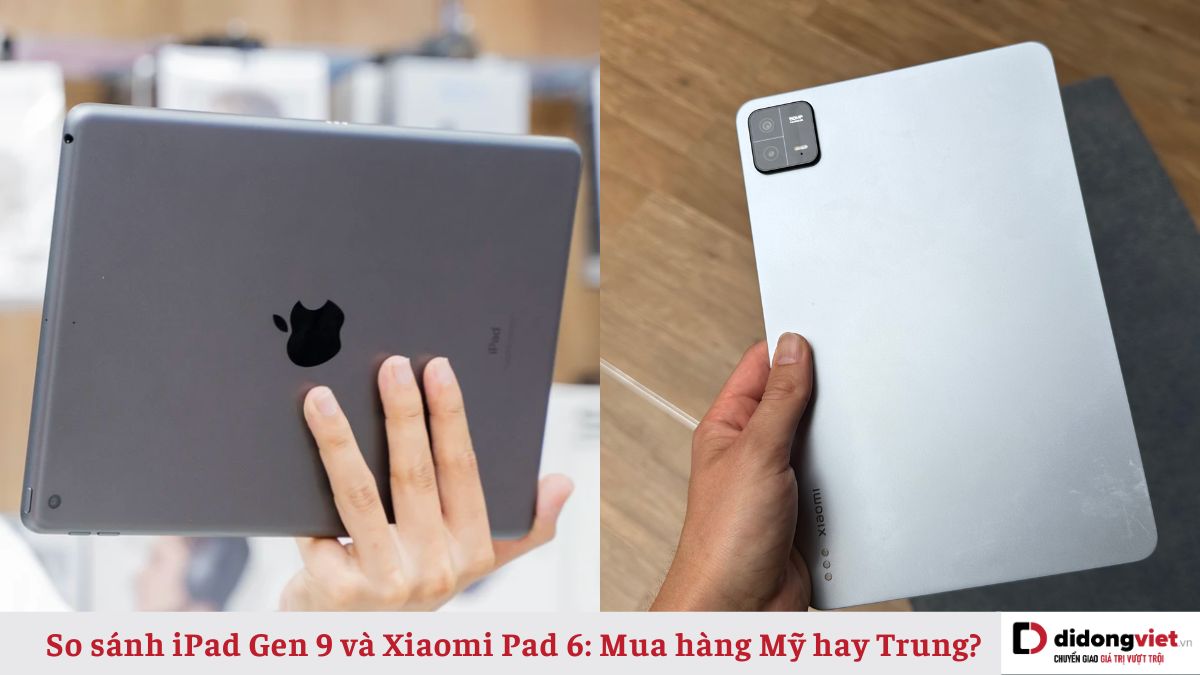 So sánh iPad Gen 9 và Xiaomi Pad 6: Khác nhau như thế nào?