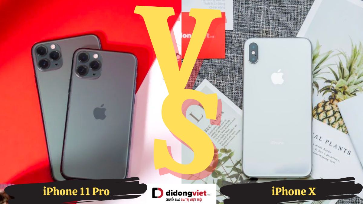 So sánh iPhone X và iPhone 11 Pro: Khác nhau như thế nào?