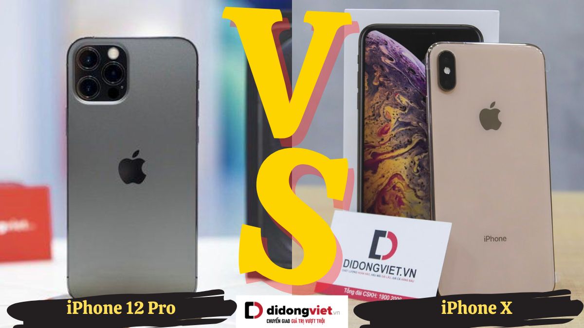 So sánh iPhone X và iPhone 12 Pro: Khác nhau như thế nào?