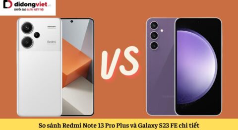 so sánh redmi note 13 pro plus và galaxy s23 fe