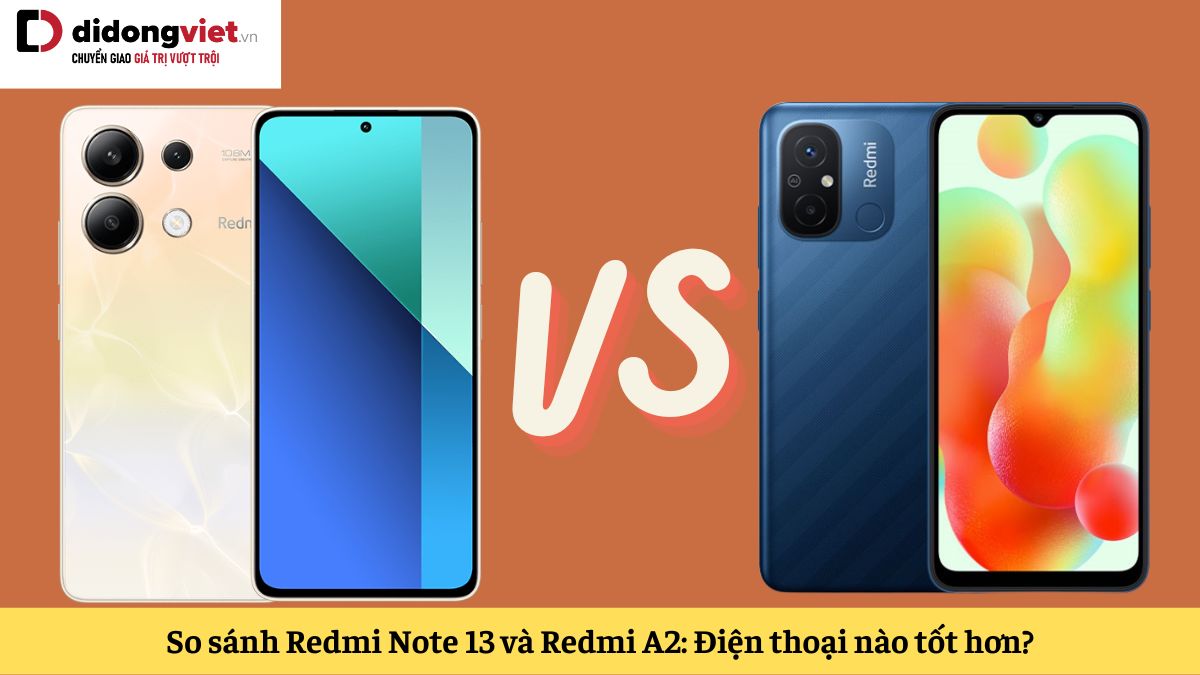 So sánh Xiaomi Redmi Note 13 và Redmi A2: Điện thoại giá rẻ nào tốt hơn?