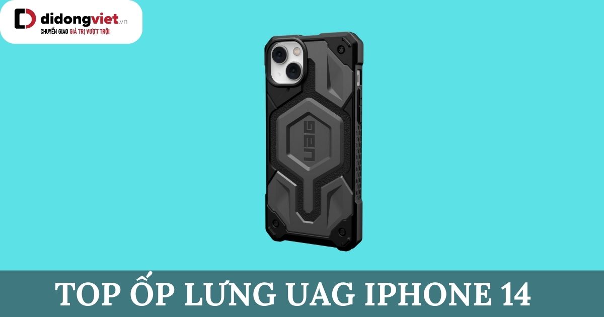 Top 3 ốp lưng UAG iPhone 14 nên mua ngay để bảo vệ điện thoại