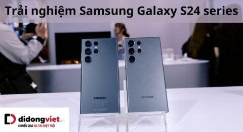 trải nghiệm samsung galaxy s24