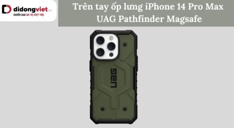 Trên tay ốp lưng iPhone 14 Pro Max UAG Pathfinder Magsafe