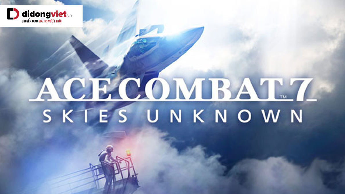 Ace Combat 7 – Tựa game hành động máy bay hấp dẫn nhất