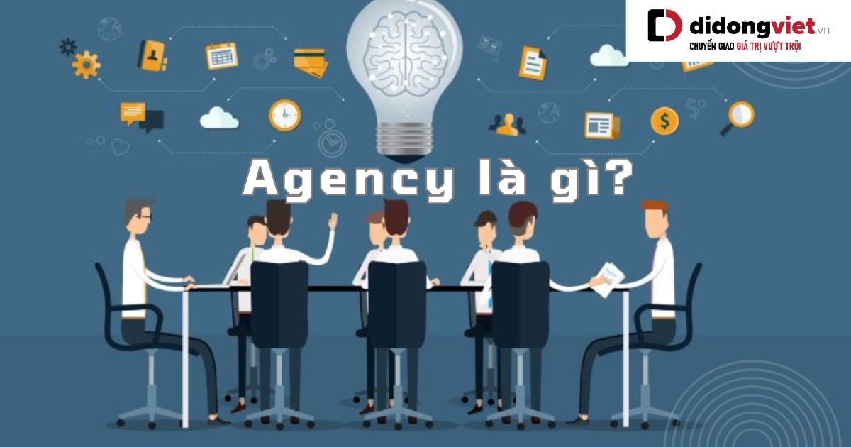 Agency là gì? Hiểu rõ khái niệm, vai trò và cơ hội nghề nghiệp tại agency