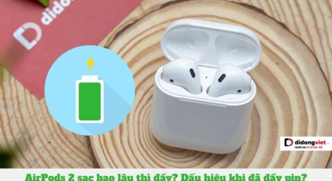 AirPods 2 sạc bao lâu thì đầy