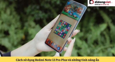 cách sử dụng xiaomi redmi note 13 pro plus
