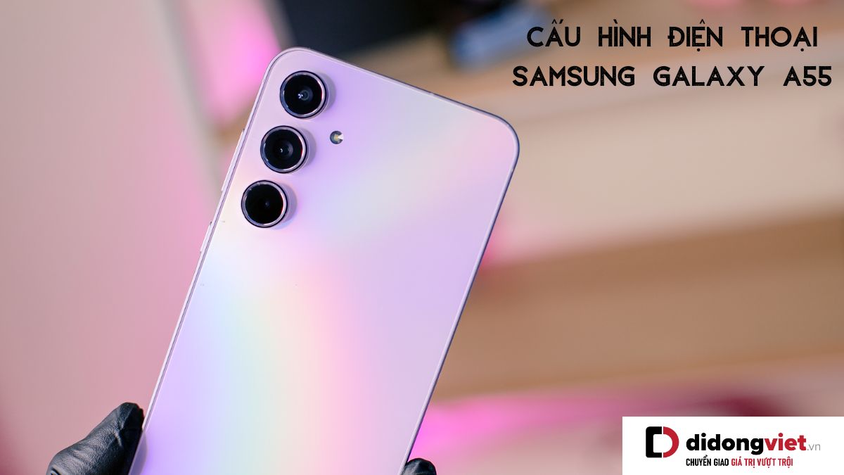 Thông số cấu hình điện thoại Samsung Galaxy A55 có gì HOT