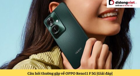 câu hỏi thường gặp về oppo reno11 f