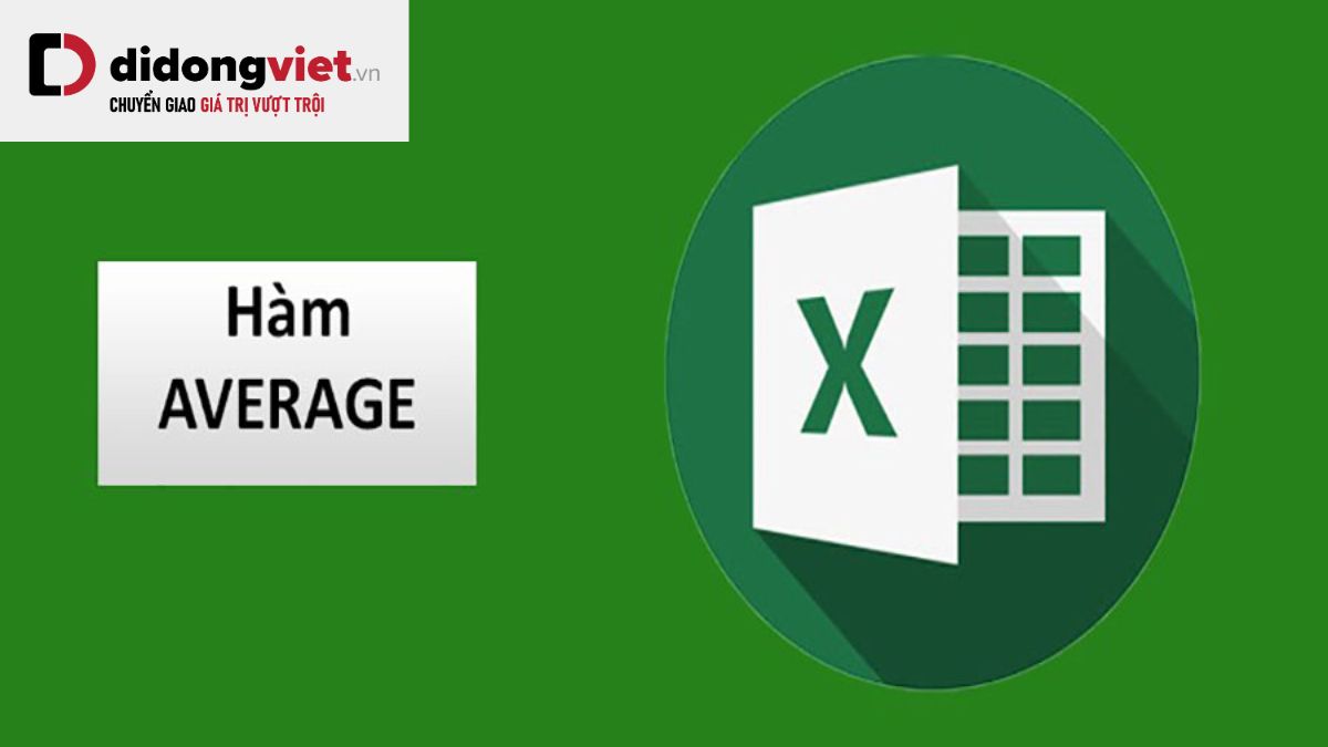 Hướng dẫn cách sử dụng thành thạo hàm AVERAGE trong Excel