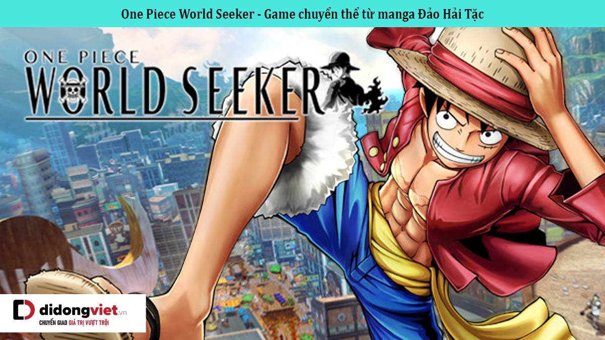 One Piece World Seeker – Game chuyển thể từ manga Đảo Hải Tặc