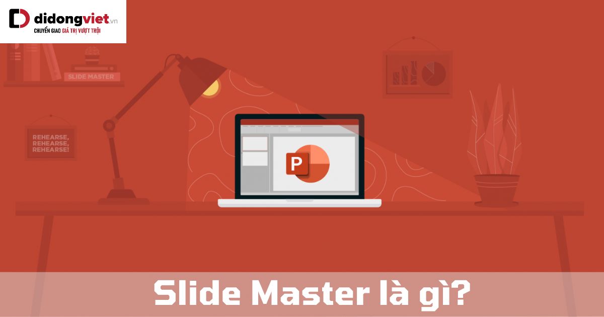 Slide Master là gì? Các bước làm Slide Master cực đẹp