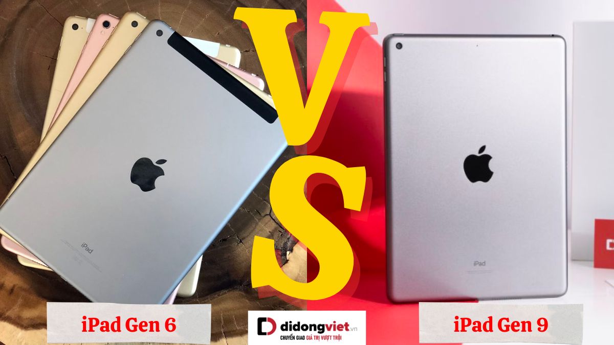 So sánh iPad Gen 9 và iPad Gen 6: Khác nhau như thế nào?