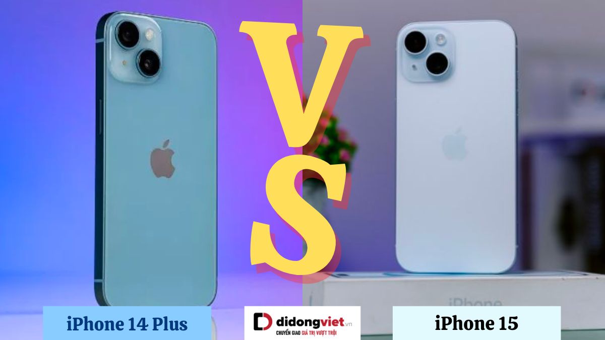 So sánh iPhone 15 và iPhone 14 Plus: Chênh nhau hơn 1 triệu nên mua máy nào?