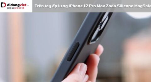 Trên tay ốp lưng iPhone 12 Pro Max Zoda Silicone MagSafe