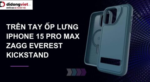 Trên tay ốp lưng iPhone 15 Pro Max ZAGG Everest Kickstand