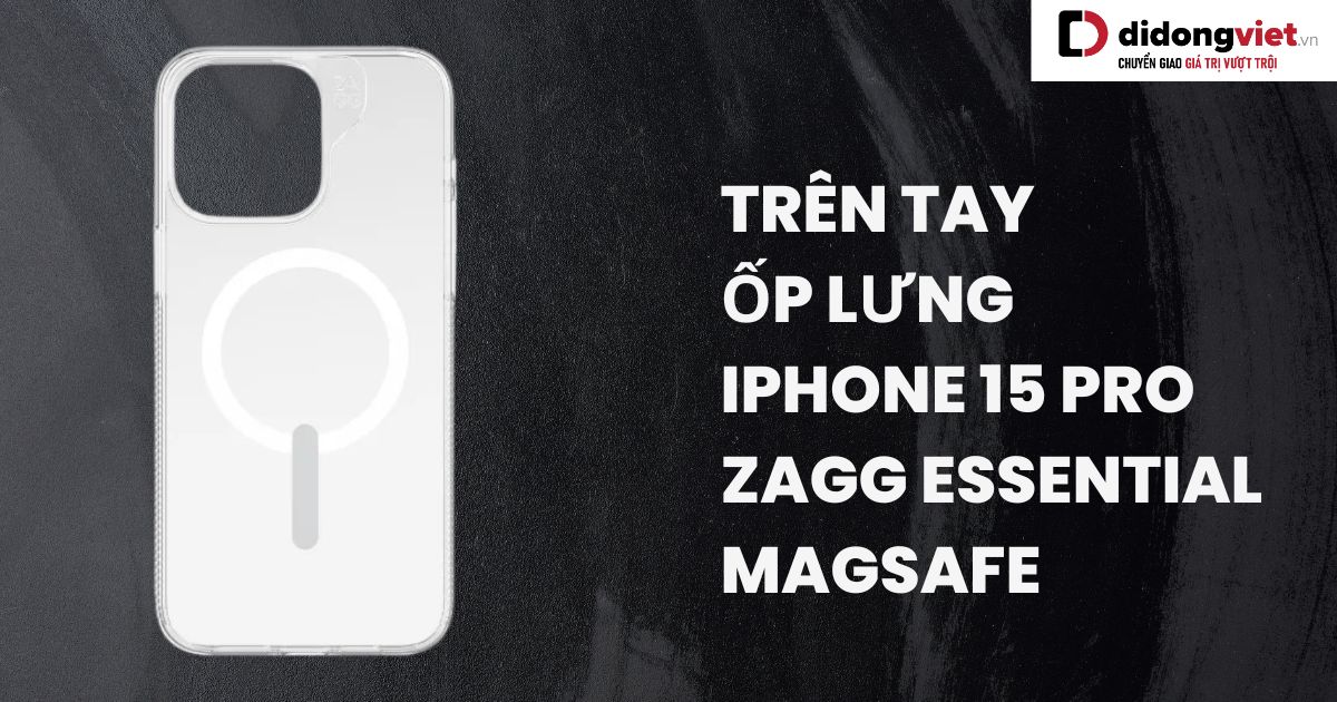 Trên tay ốp lưng iPhone 15 Pro ZAGG Essential MagSafe
