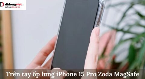 Trên tay ốp lưng iPhone 15 Pro Zoda MagSafe