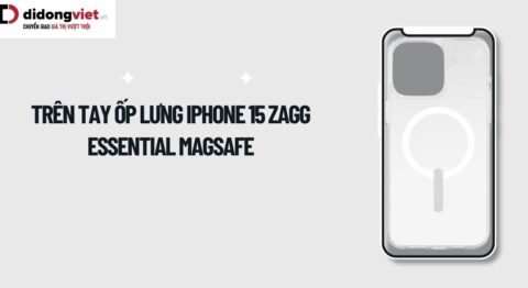 Trên tay ốp lưng iPhone 15 ZAGG Essential MagSafe: Có tốt không?
