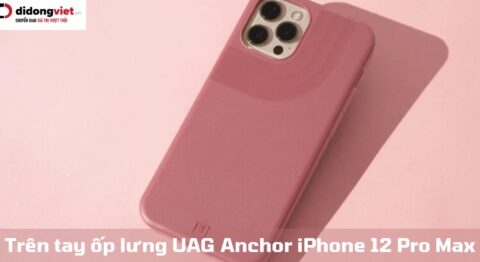Trên tay ốp lưng UAG Anchor iPhone 12 Pro Max