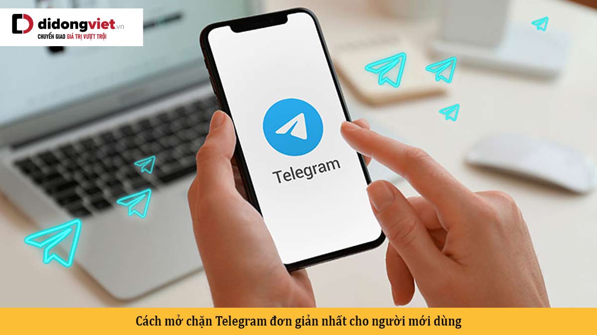Cách mở chặn Telegram đơn giản nhất cho người mới dùng
