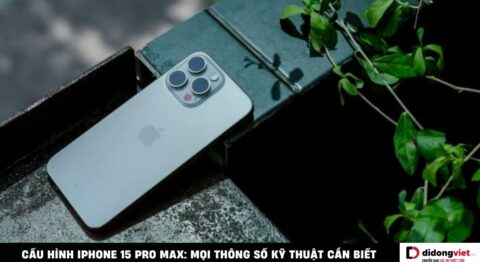 Cấu hình iPhone 15 Pro Max