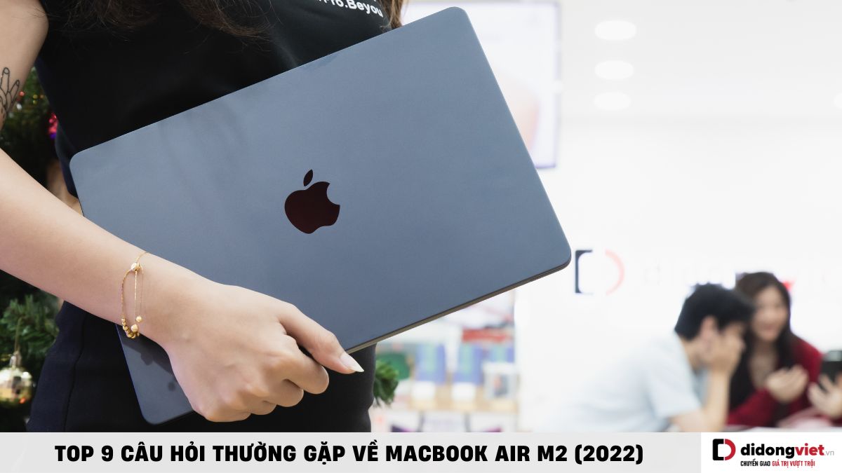 Giải đáp các câu hỏi thường gặp về MacBook Air M2 2022